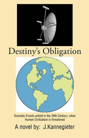 Destiny's Obligation J. Kannegieter 9781412043656