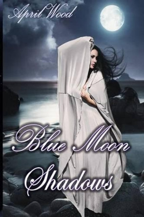 Blue Moon Shadows April Wood 9781508824039