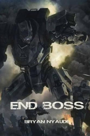 End Boss: Annihilation Bryan Nyaude 9781511830041