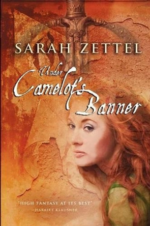 Under Camelot's Banner Sarah Zettel 9781434404213