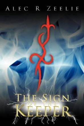The Sign of the Keeper by Alec R. Zeelie