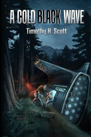 A Cold Black Wave Timothy H Scott 9781479339501