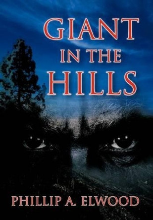 Giant in the Hills PHILLIP A. ELWOOD 9781467036603