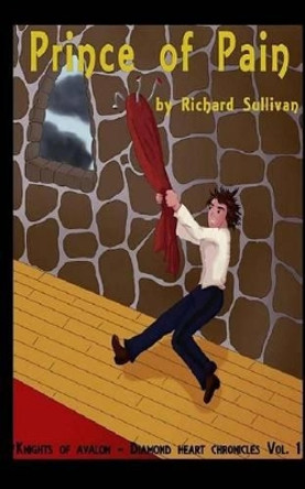 Knights of Avalon- Diamond Heart Chronicles, Volume One by Richard James Sullivan Knights of Avalon- Diamond Heart Chronicles, Volume One by Richard James Sullivan