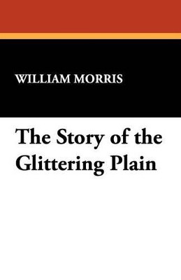 The Story of the Glittering Plain by William Morris, MD