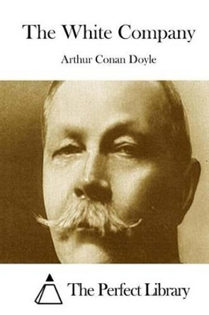 The White Company Arthur Conan Doyle Doyle 9781511836128