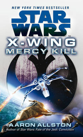 Star Wars: X-Wing: Mercy Kill Aaron Allston 9780099542858