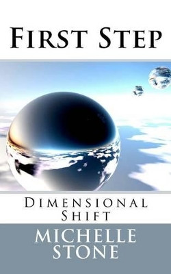 Dimensional Shift: First Step Michelle Stone 9781463760939