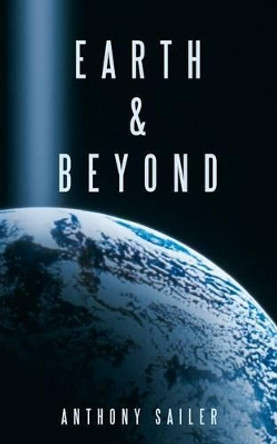 Earth & Beyond Anthony Sailer 9781467042017