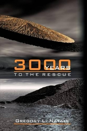 3000 Years to the Rescue Gregory L. Natale 9781438970820