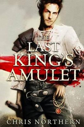The Last kings Amulet by Chris Northern