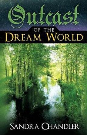 Outcast of the Dream World Sandra Chandler 9781449714321