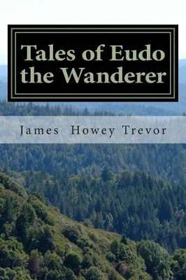 Tales of Eudo the Wanderer by James Howey Trevor