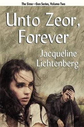 Unto Zeor, Forever: Sime Gen, Book Two Jacqueline Lichtenberg 9781434412003