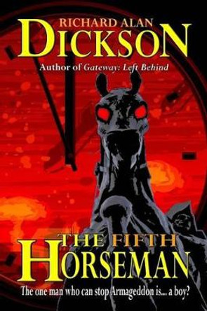 The Fifth Horseman Richard Alan Dickson 9781463764166