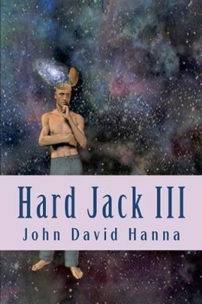 Hard Jack III John David Hanna 9781469924298