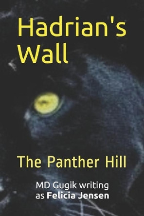 Hadrian's Wall: The Panther Hill Felicia Jensen 9781071450048