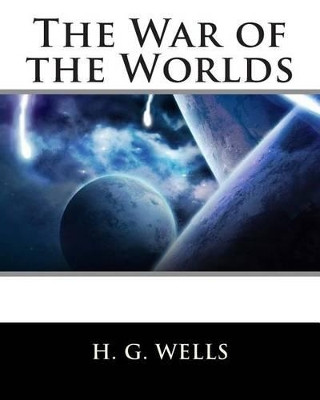The War of the Worlds H G Wells 9781461152187