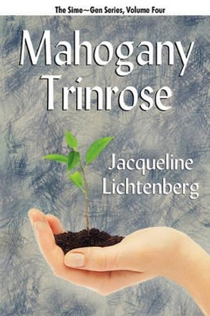 Mahogany Trinrose: Sime Gen, Book Four Jacqueline Lichtenberg 9781434412089