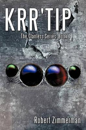 Krr'Tip: The Clanless Series: Book 1 Robert Zimmerman 9781452046303