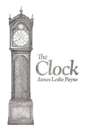 The Clock James Leslie Payne 9781449721015