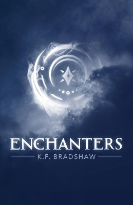 Enchanters K F Bradshaw 9780998751825