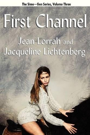 First Channel: Sime Gen, Book Three Jean Lorrah 9781434412263