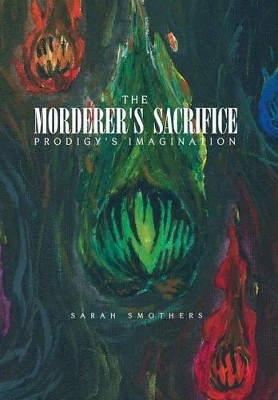 The Morderer's Sacrifice Sarah Smothers 9781441593566