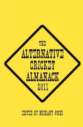The Alternative Cricket Almanack 2011 Nishant Joshi 9781456399504
