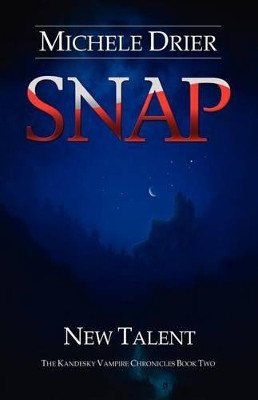 Snap: New Talent: Book two of the Kandesky Vampire Chronicles Jenny Rosenberg 9781479366453