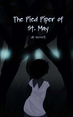 The Pied Piper of St. May by Db McNeill