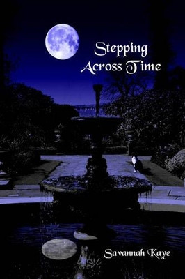 Stepping Across Time by Savannah Kaye
