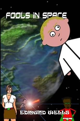 Fools iN Space Edmund Wells 9781475144505