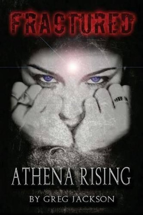 Fractured: Athena Rising Greg Jackson 9781482724264