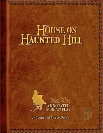 House on Haunted Hill: A William Castle Annotated Screamplay Robb White 9781478270911