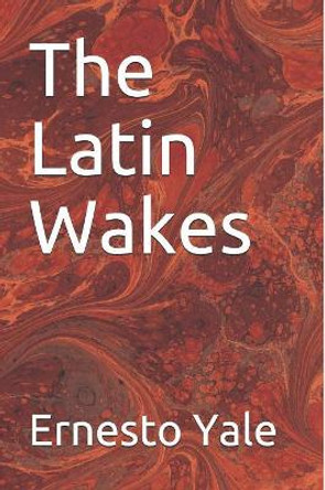 The Latin Wakes Ernesto Yale 9781072195030