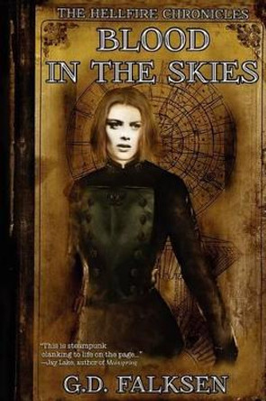 The Hellfire Chronicles: Blood in the Skies G D Falksen 9781434432087