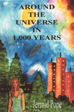 Around the Universe in 1,000 Years Jerrold Pope 9781467073806