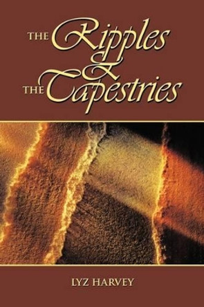 The Ripples and the Tapestries Lyz Harvey 9781438979014