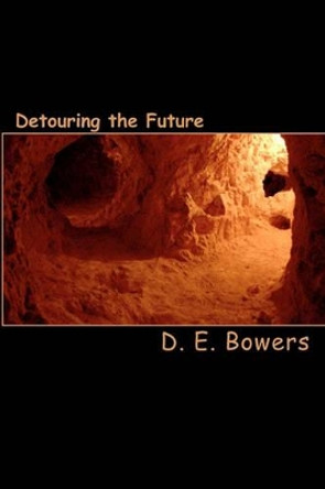 Detouring The Future D E Bowers 9781442104457