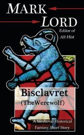 Bisclavret (The Werewolf) Mark Lord 9781482731002
