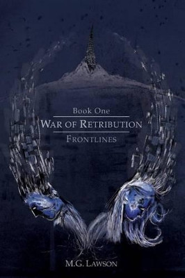 War of Retribution: Frontlines M G Lawson 9781484030011