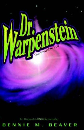 Dr. Warpenstein: The Invisible Foe Bennie Bennie Bennie M Beaver 9781413494983