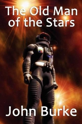 The Old Man of the Stars by Dr John Burke (University of Newcastle-Upon-Tyne UK)