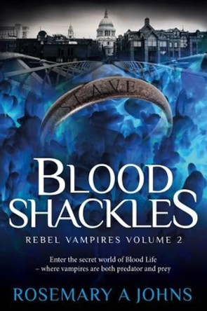 Blood Shackles Rosemary A. Johns 9780995557925