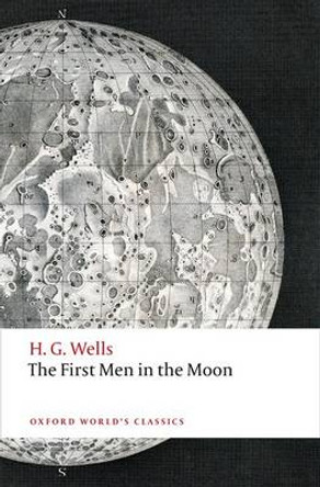 The First Men in the Moon H. G. Wells 9780198705048