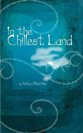 In the Chillest Land Margaret Marion Barnes 9781461195160