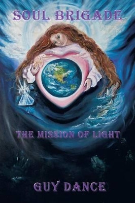 Soul Brigade: The Mission of Light Guy Dance 9781481781657
