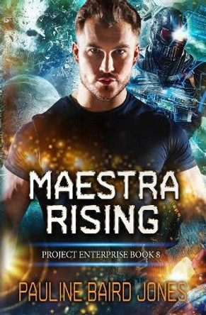 Maestra Rising: Project Enterprise 8 Pauline Baird Jones 9781072395331