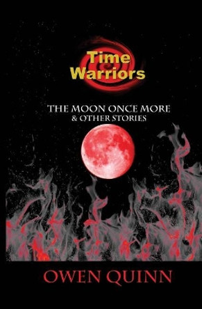 The Time Warriors the Moon Once More by Owen Quinn
